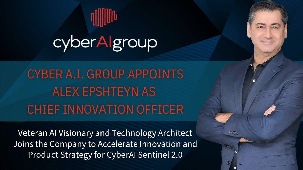 Cyber A.I. Group Appoints Alex Epshteyn as Chief Innovation Officer