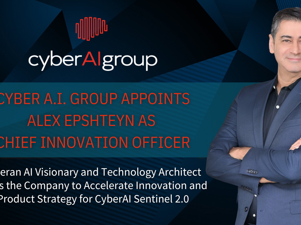 Cyber A.I. Group Appoints Alex Epshteyn as Chief Innovation Officer